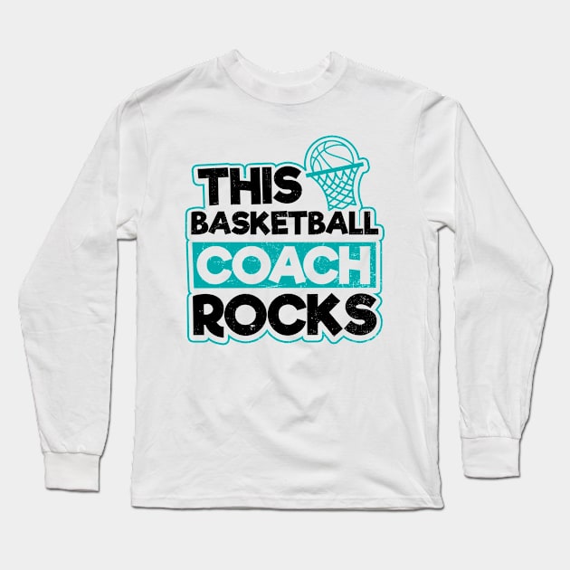 Basketball Coach Shirt | This Coach Rocks Long Sleeve T-Shirt by Gawkclothing